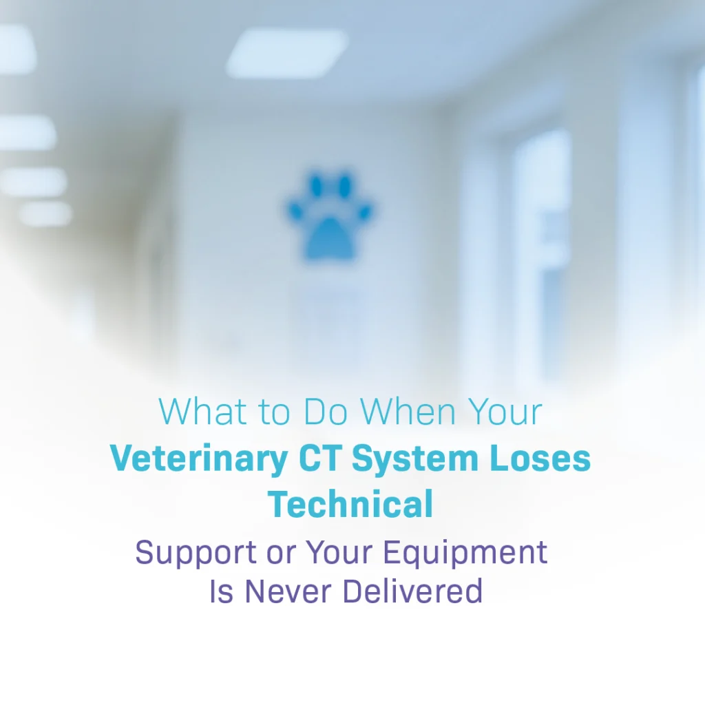 Blog graphic featuring text reading "What to Do When Your Veterinary CT System Loses Technical Support or Your Equipment Is Never Delivered" over a blurred image of a veterinary clinic corridor with a blue paw print logo on the wall.