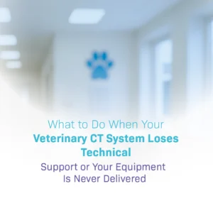 Blog graphic featuring text reading "What to Do When Your Veterinary CT System Loses Technical Support or Your Equipment Is Never Delivered" over a blurred image of a veterinary clinic corridor with a blue paw print logo on the wall.